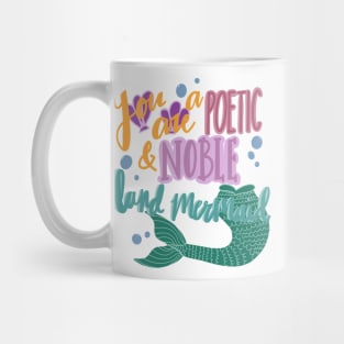 You are a Poetic and Noble Land Mermaid Mug